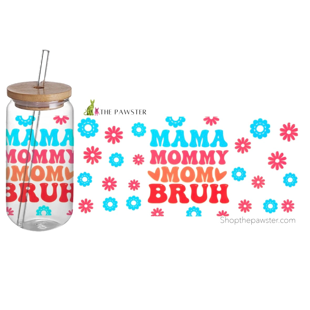 #76 Mama Mommy Mom Bruh Flowers 16oz Cup Wrap